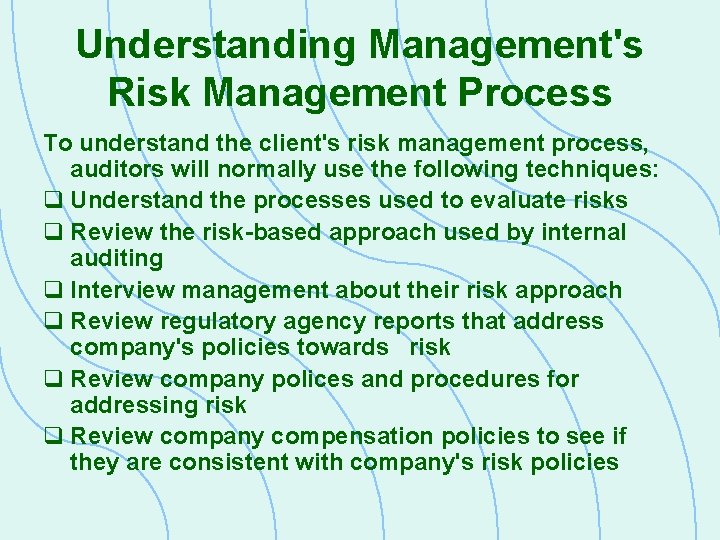 Understanding Management's Risk Management Process To understand the client's risk management process, auditors will