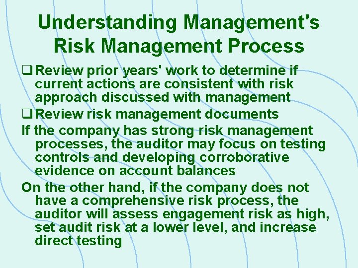 Understanding Management's Risk Management Process q Review prior years' work to determine if current