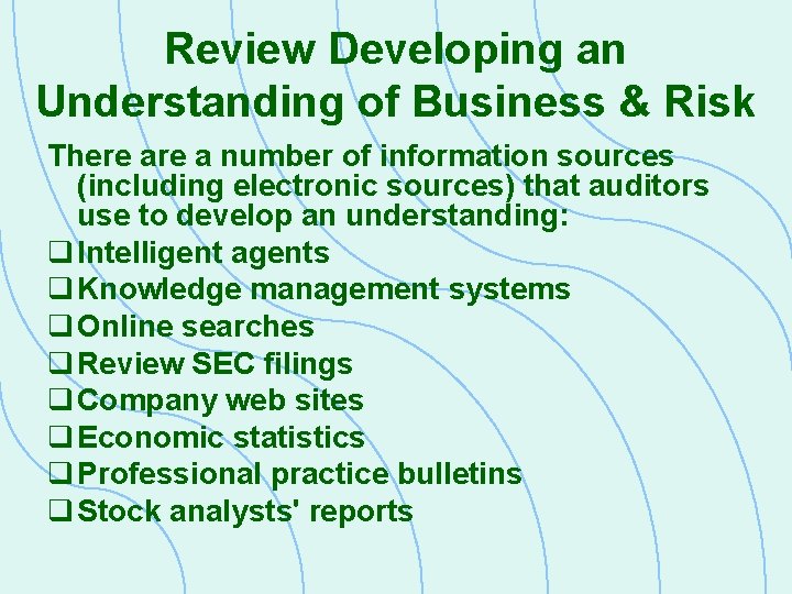 Review Developing an Understanding of Business & Risk There a number of information sources