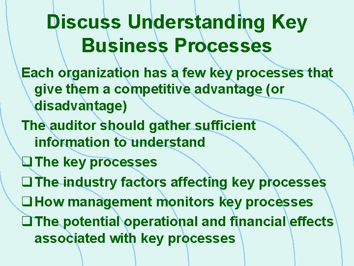 Discuss Understanding Key Business Processes Each organization has a few key processes that give