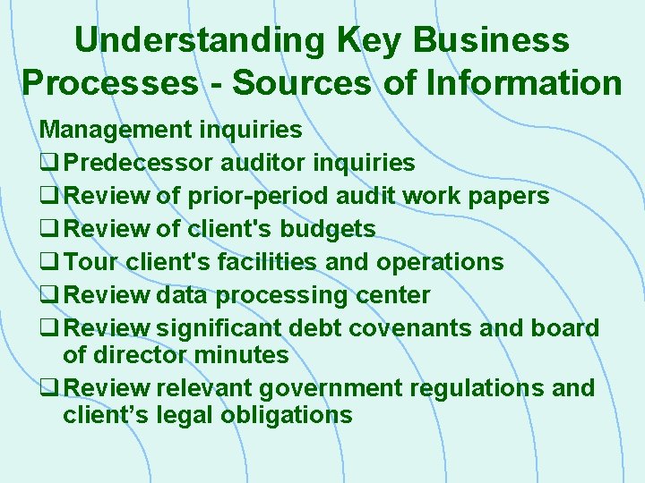 Understanding Key Business Processes - Sources of Information Management inquiries q Predecessor auditor inquiries