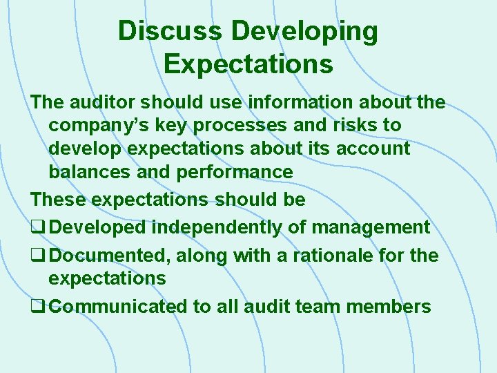 Discuss Developing Expectations The auditor should use information about the company’s key processes and