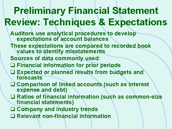 Preliminary Financial Statement Review: Techniques & Expectations Auditors use analytical procedures to develop expectations