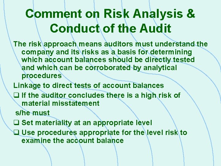 Comment on Risk Analysis & Conduct of the Audit The risk approach means auditors