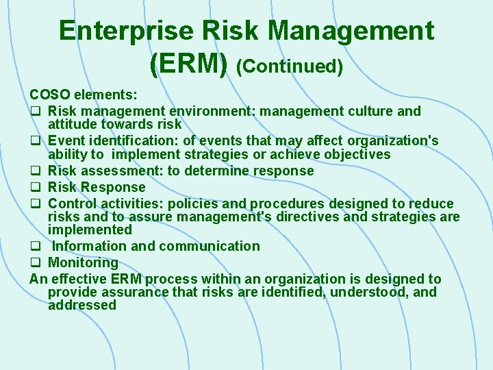 Enterprise Risk Management (ERM) (Continued) COSO elements: q Risk management environment: management culture and