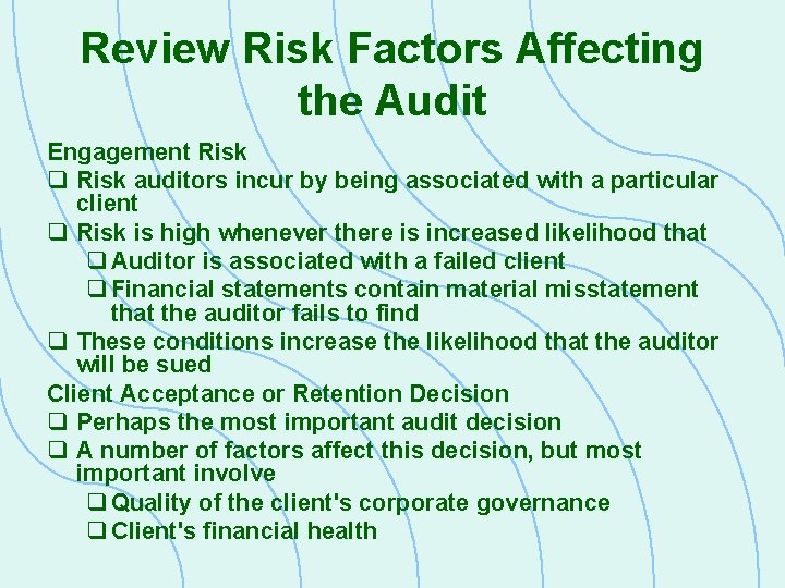 Review Risk Factors Affecting the Audit Engagement Risk q Risk auditors incur by being