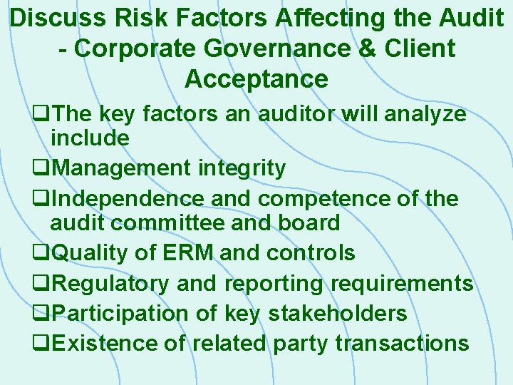 Discuss Risk Factors Affecting the Audit - Corporate Governance & Client Acceptance q. The