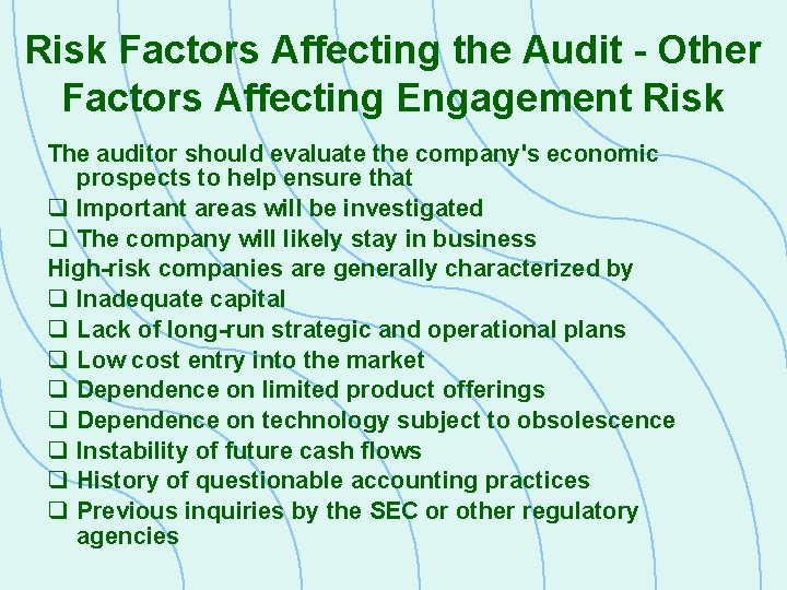 Risk Factors Affecting the Audit - Other Factors Affecting Engagement Risk The auditor should