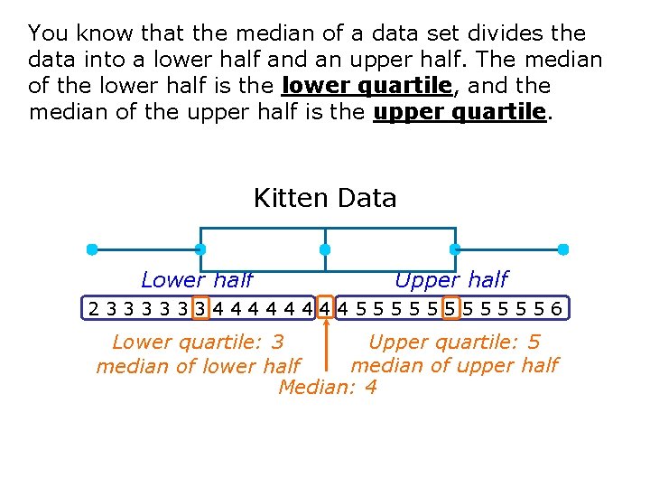 You know that the median of a data set divides the data into a