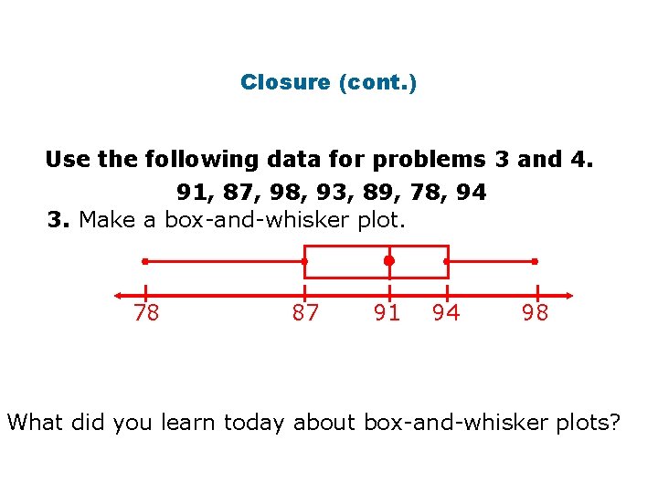 Closure (cont. ) Use the following data for problems 3 and 4. 91, 87,