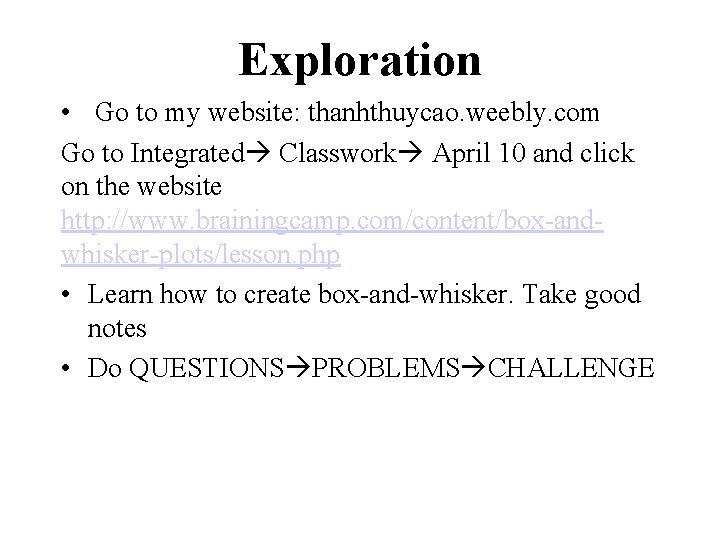 Exploration • Go to my website: thanhthuycao. weebly. com Go to Integrated Classwork April