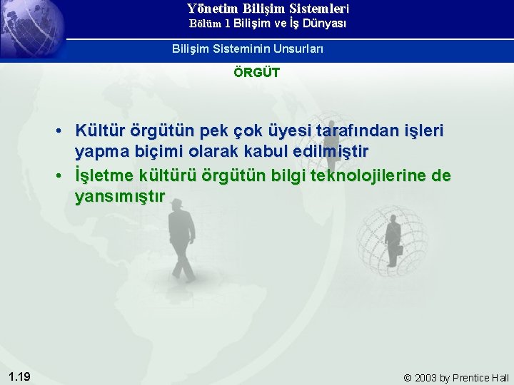 Yönetim Bilişim Sistemleri Bölüm 1 Bilişim ve İş Dünyası Bilişim Sisteminin Unsurları ÖRGÜT •