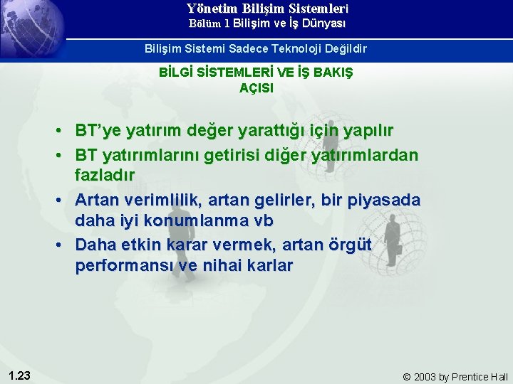 Yönetim Bilişim Sistemleri Bölüm 1 Bilişim ve İş Dünyası Bilişim Sistemi Sadece Teknoloji Değildir