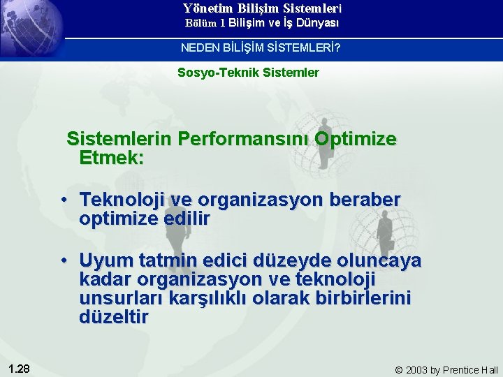 Yönetim Bilişim Sistemleri Bölüm 1 Bilişim ve İş Dünyası NEDEN BİLİŞİM SİSTEMLERİ? Sosyo-Teknik Sistemlerin