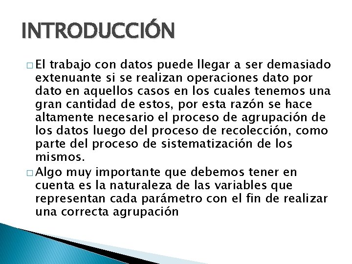 INTRODUCCIÓN � El trabajo con datos puede llegar a ser demasiado extenuante si se