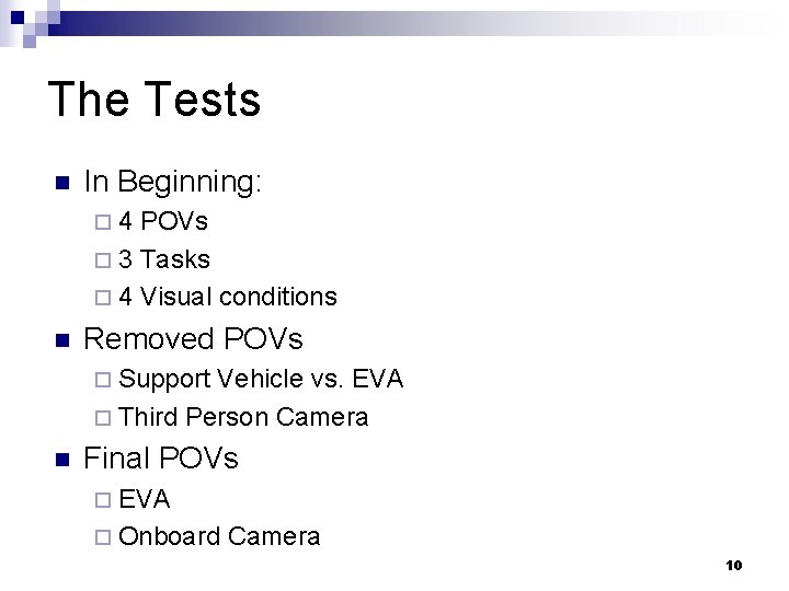 The Tests n In Beginning: ¨ 4 POVs ¨ 3 Tasks ¨ 4 Visual