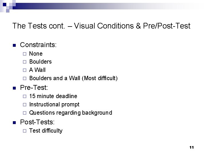 The Tests cont. – Visual Conditions & Pre/Post-Test n Constraints: None ¨ Boulders ¨