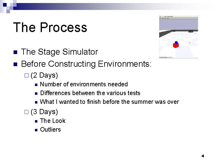 The Process n n The Stage Simulator Before Constructing Environments: ¨ (2 n n
