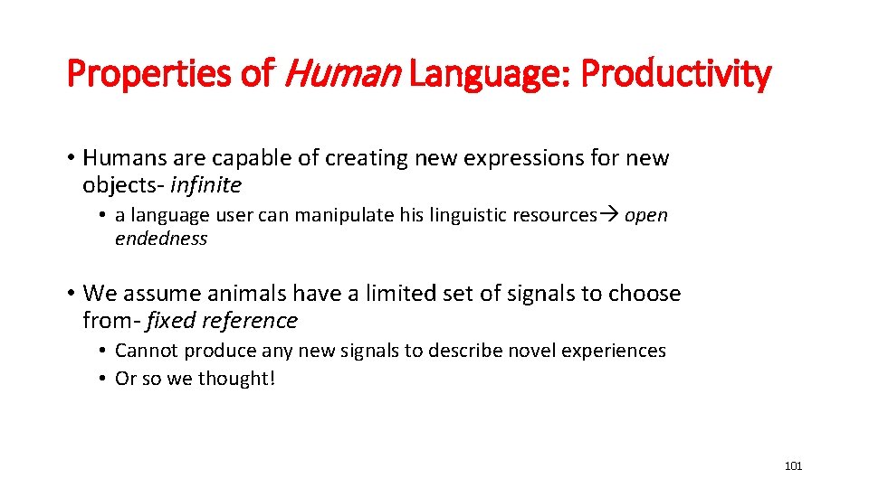 Properties of Human Language: Productivity • Humans are capable of creating new expressions for