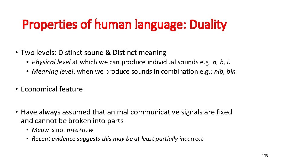 Properties of human language: Duality • Two levels: Distinct sound & Distinct meaning •