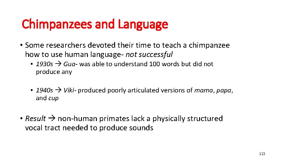 Chimpanzees and Language • Some researchers devoted their time to teach a chimpanzee how