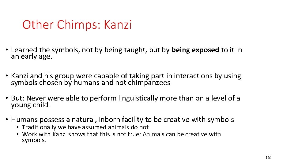 Other Chimps: Kanzi • Learned the symbols, not by being taught, but by being
