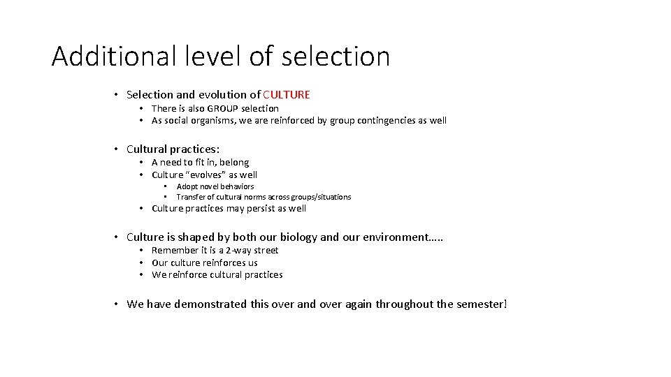 Additional level of selection • Selection and evolution of CULTURE • There is also