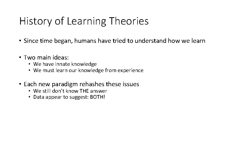 History of Learning Theories • Since time began, humans have tried to understand how