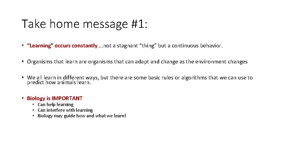 Take home message #1: • “Learning” occurs constantly…. not a stagnant “thing” but a