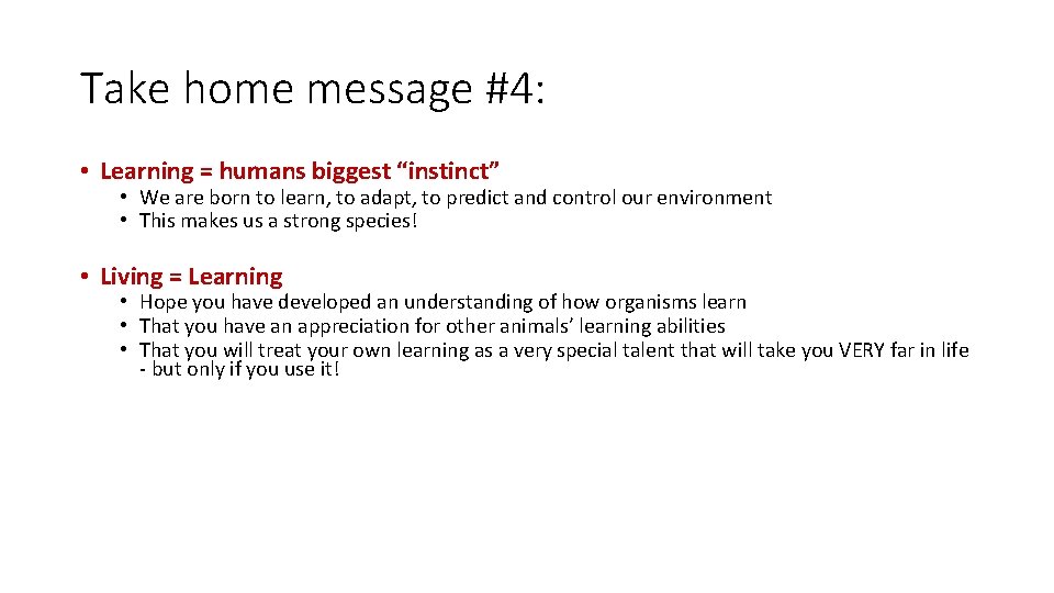 Take home message #4: • Learning = humans biggest “instinct” • We are born