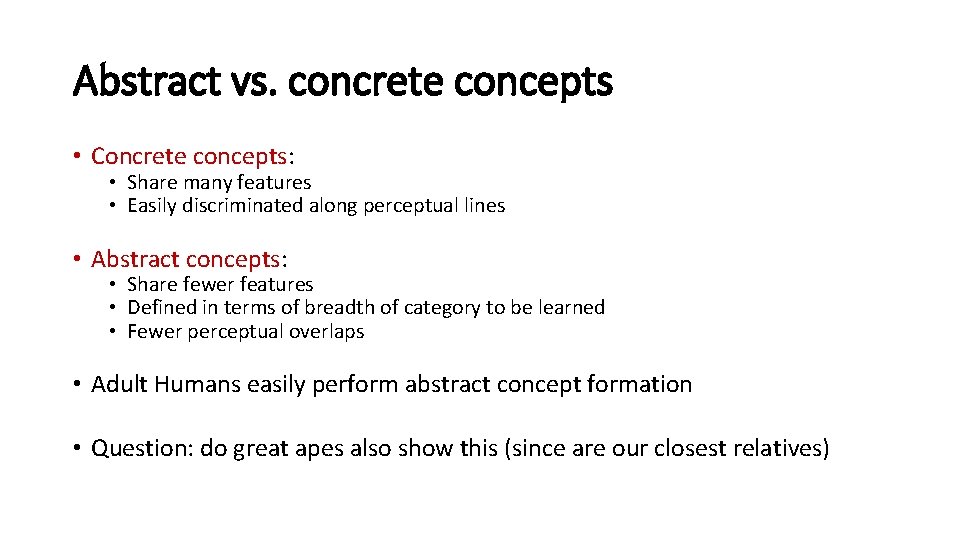 Abstract vs. concrete concepts • Concrete concepts: • Share many features • Easily discriminated