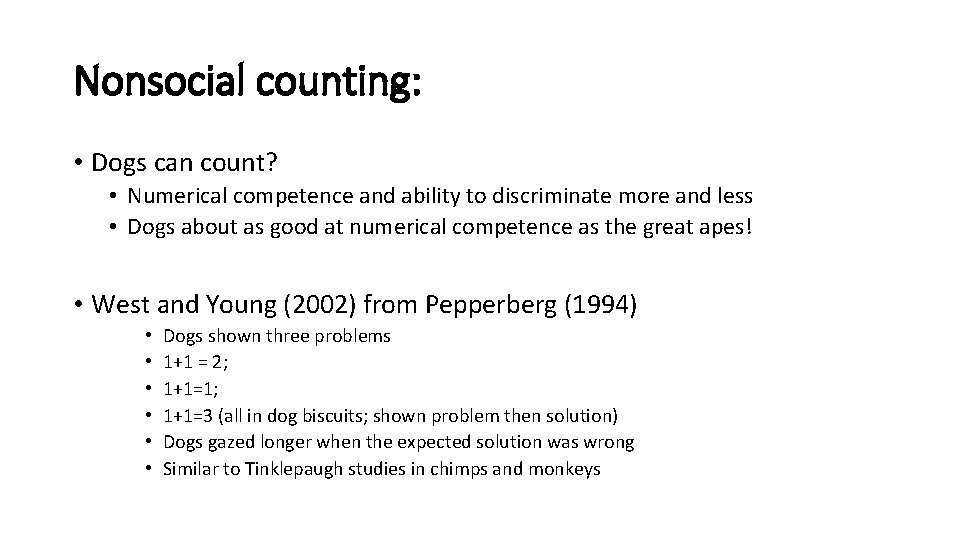 Nonsocial counting: • Dogs can count? • Numerical competence and ability to discriminate more