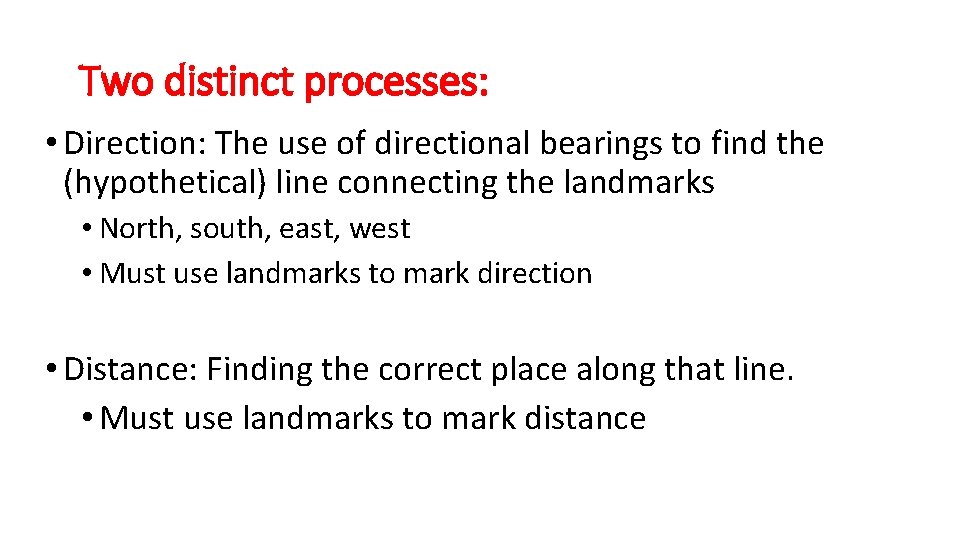 Two distinct processes: • Direction: The use of directional bearings to find the (hypothetical)