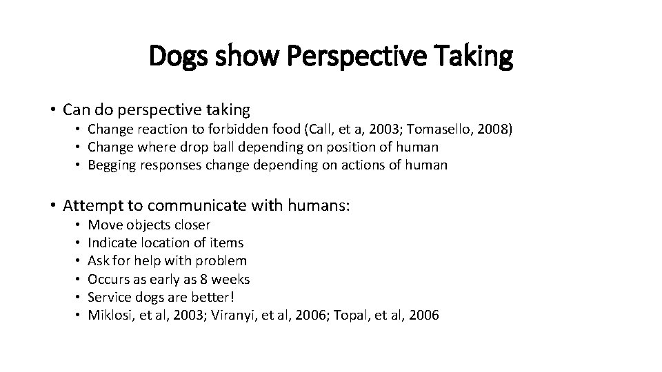 Dogs show Perspective Taking • Can do perspective taking • Change reaction to forbidden
