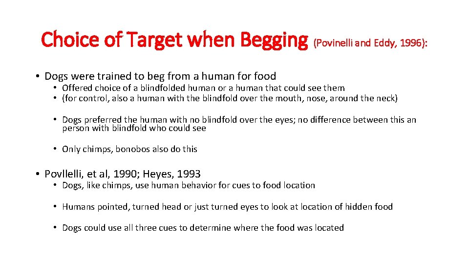 Choice of Target when Begging (Povinelli and Eddy, 1996): • Dogs were trained to