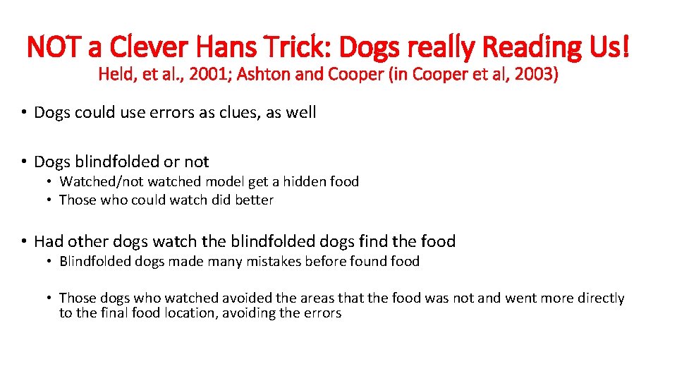 NOT a Clever Hans Trick: Dogs really Reading Us! Held, et al. , 2001;