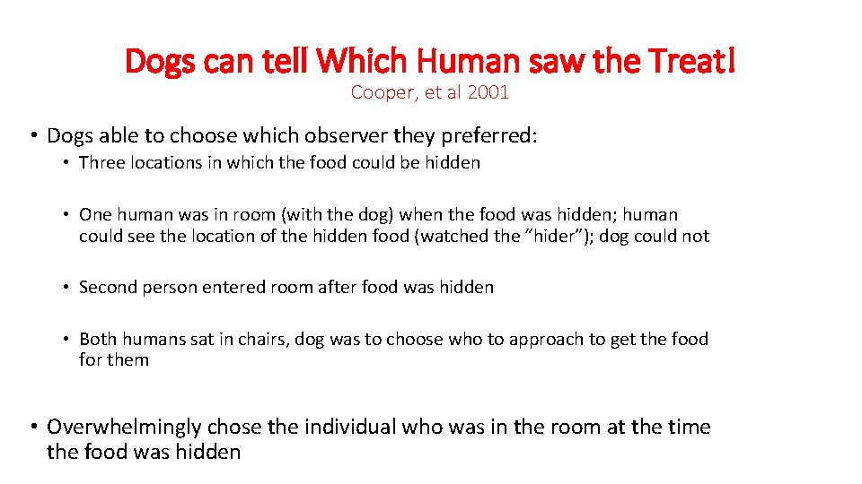 Dogs can tell Which Human saw the Treat! Cooper, et al 2001 • Dogs