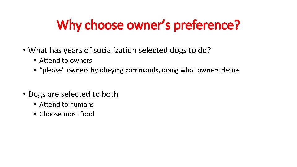 Why choose owner’s preference? • What has years of socialization selected dogs to do?