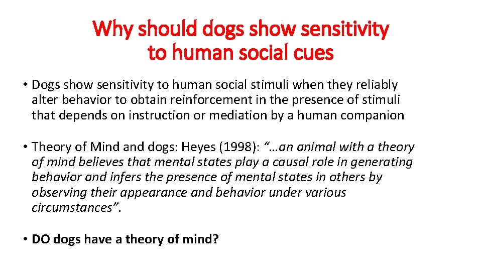 Why should dogs show sensitivity to human social cues • Dogs show sensitivity to