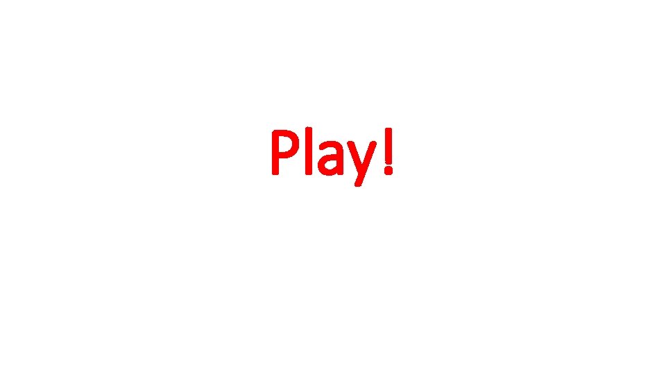 Play! 