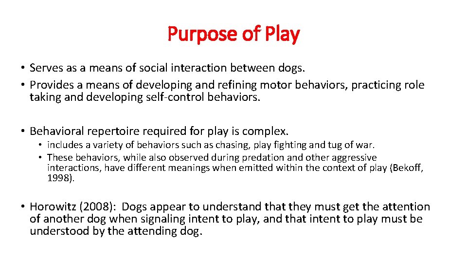Purpose of Play • Serves as a means of social interaction between dogs. •