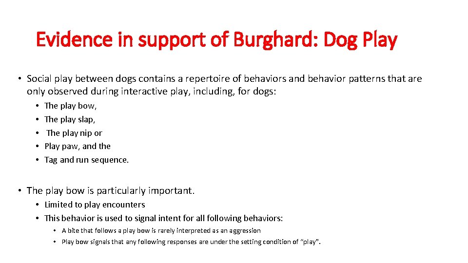 Evidence in support of Burghard: Dog Play • Social play between dogs contains a
