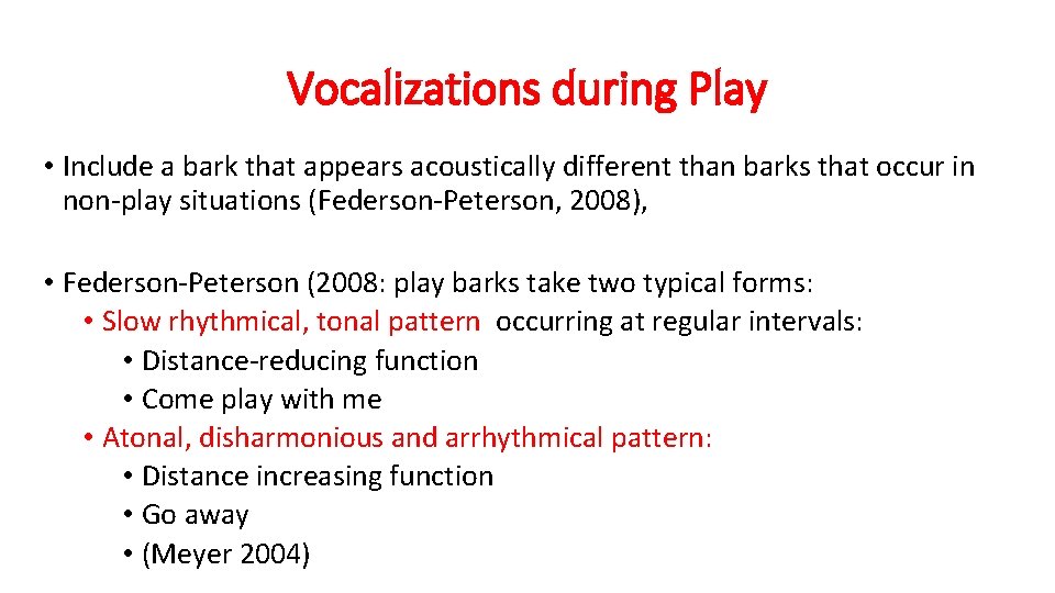 Vocalizations during Play • Include a bark that appears acoustically different than barks that