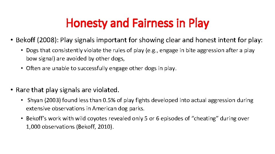 Honesty and Fairness in Play • Bekoff (2008): Play signals important for showing clear