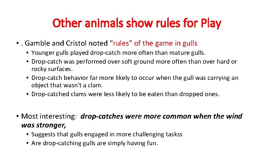 Other animals show rules for Play • . Gamble and Cristol noted “rules” of