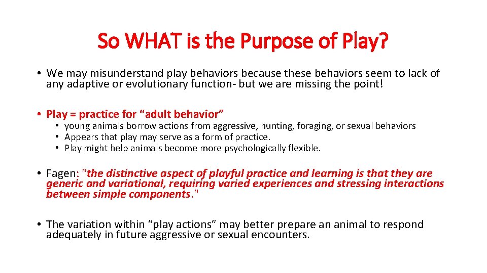 So WHAT is the Purpose of Play? • We may misunderstand play behaviors because
