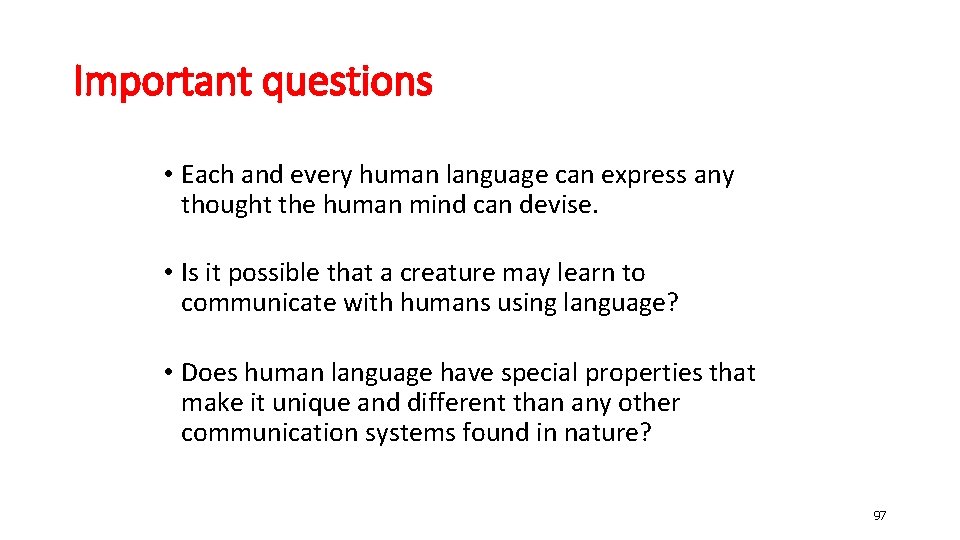 Important questions • Each and every human language can express any thought the human
