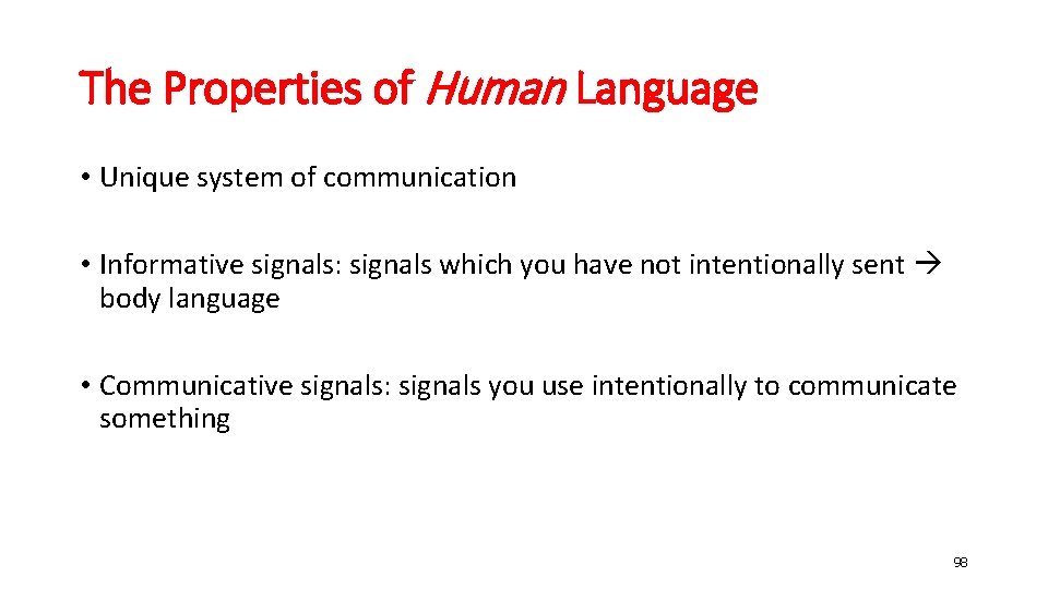 The Properties of Human Language • Unique system of communication • Informative signals: signals