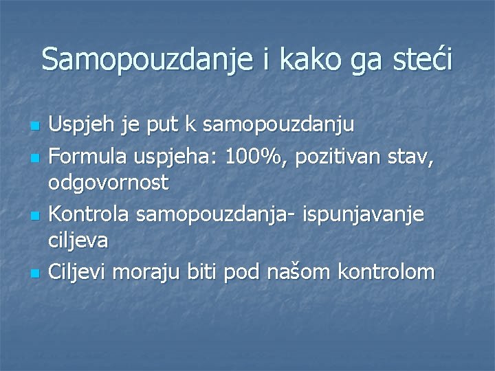 Samopouzdanje i kako ga steći n n Uspjeh je put k samopouzdanju Formula uspjeha: