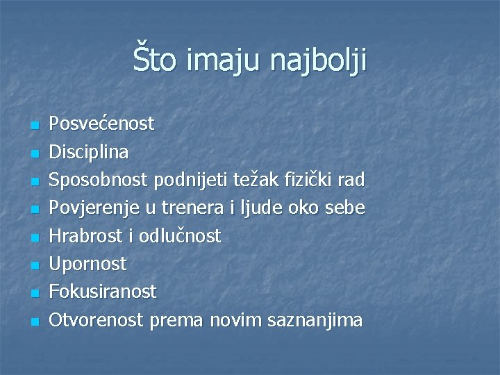 Što imaju najbolji n n n n Posvećenost Disciplina Sposobnost podnijeti težak fizički rad